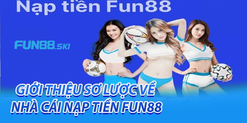 Fun88 | Hướng Dẫn Nạp Tiền Fun88 Đơn Giản Cho Tân Thủ